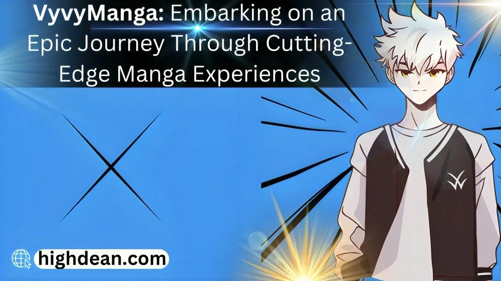 Exploring VyvyManga: Embarking on an Epic Journey Through Cutting-Edge Manga Experiences VyvyManga